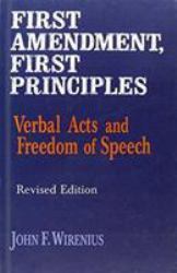 First Amendment, First Principles : Verbal Acts and Freedom of Speech
