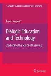 Dialogic Education and Technology : Expanding the Space of Learning