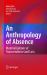 The Anthropology of Absence