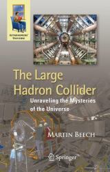 The Large Hadron Collider : Unraveling the Mysteries of the Universe