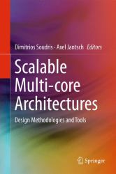Scalable Multi-Core Architectures : Design Methodologies and Tools