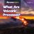 What Are Volcanic Processes?