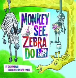Monkey See, Zebra Do : A Zoo Party