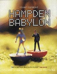 Hampden Babylon : Sex and Scandal in Scottish Football