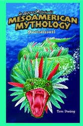 Mesoamerican Mythology : Quetzalcoatl