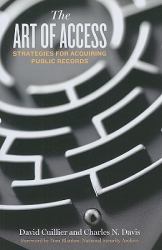 The Art of Access : Strategies for Acquiring Public Records