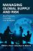 Managing Global Supply and Risk : Best Practices, Concepts, and Strategies