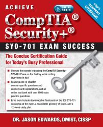 Achieve CompTIA Security+ SY0-701 Exam Success : The Concise Certification Guide for Today's Busy Professional