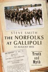 The Norfolks at Gallipoli 12 August 1915 : Truth and Myth