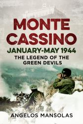 Monte Cassino January-May 1944 : The Legend of the Green Devils