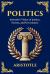 Politics : Aristotle's Vision of Justice, Society, and Governance - a Modern Translation - Adapted for the Contemporary Reader