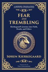 Fear and Trembling : Kierkegaard's Journey into Faith, Doubt, and Ethics