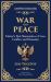 War and Peace : Tolstoy's Epic Masterpiece of Love, Conflict, and Humanity
