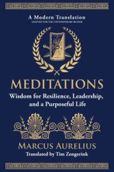 Meditations : Wisdom for Resilience, Leadership, and a Purposeful Life