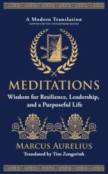 Meditations : Wisdom for Resilience, Leadership, and a Purposeful Life (Deluxe Hardbound Edition)