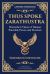 Thus Spoke Zarathustra : Nietzsche's Vision of Human Potential, Power, and Freedom