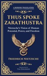 Thus Spoke Zarathustra : Nietzsche's Vision of Human Potential, Power, and Freedom (Deluxe Hardbound Edition)