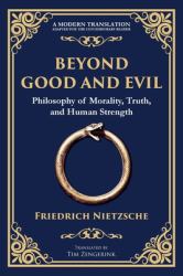 Beyond Good and Evil : Philosophy of Morality, Truth, and Human Strength