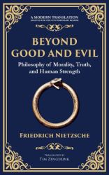 Beyond Good and Evil : Philosophy of Morality, Truth, and Human Strength (Deluxe Hardbound Edition)