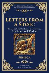 Letters from a Stoic : Timeless Wisdom for Strength, Peace, and Resilience