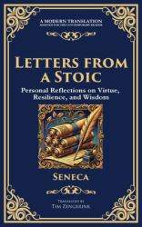 Letters from a Stoic : Timeless Wisdom for Strength, Peace, and Resilience