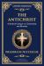 The Antichrist : A Bold Critique of Morality, Religion, and Power