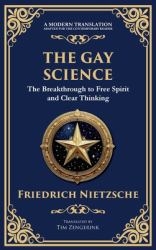 The Gay Science : The Joyful Wisdom of Life, Love, and Art
