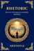 Rhetoric : The Art of Persuasion and Public Speaking