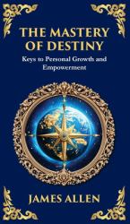 The Mastery of Destiny : Keys to Personal Growth and Empowerment (Deluxe Hardbound Edition)