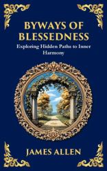 Byways of Blessedness : Exploring Hidden Paths to Inner Harmony (Deluxe Hardbound Edition)