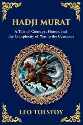 Hadji Murat : A Gripping Tale of Courage, Betrayal, and Honor