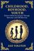 Childhood, Boyhood, Youth : A Coming-Of-Age Journey Through Innocence, Growth, and Self-Discovery