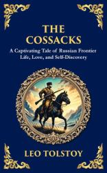 The Cossacks : A Tale of Honor, Love, and the Call of the Wild (Deluxe Hardbound Edition)