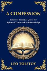 A Confession : A Journey Through Doubt, Faith, and the Search for Meaning