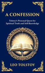 A Confession : A Journey Through Doubt, Faith, and the Search for Meaning (Deluxe Hardbound Edition)