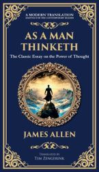 As a Man Thinketh - the Original 1902 Classic : The Power of Thought in Shaping Destiny