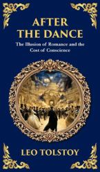 After the Dance : The Illusion of Romance and the Cost of Conscience (Deluxe Hardbound Edition)