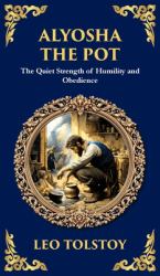 Alyosha the Pot : The Quiet Strength of Humility and Obedience (Deluxe Hardbound Edition)