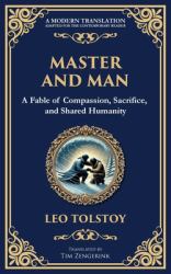 Master and Man : A Tale of Pride, Brotherhood, and the Redemption Found in Sacrifice