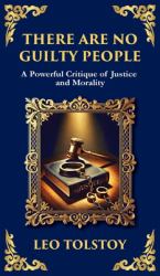 There Are No Guilty People : The Death Penalty, Moral Conscience, and the Illusion of Justice (Deluxe Hardbound Edition)