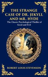 The Strange Case of Dr. Jekyll and Mr. Hyde : A Classic Psychological Horror Thriller - Exploring the Duality of Human Nature (Deluxe Hardbound Edition)