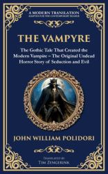 The Vampyre : The First Modern Vampire Story - a Chilling Gothic Horror Classic