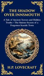 The Shadow over Innsmouth : Lovecraft's Terrifying Tale of Horror and Transformation - Dark Secrets of a Coastal Town (Deluxe Hardbound Edition)