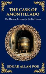 The Cask of Amontillado : Edgar Allan Poe's Classic Gothic Revenge Story - Murder and Madness