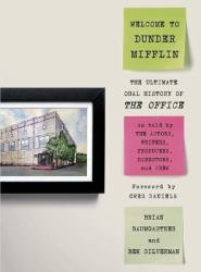 Welcome to Dunder Mifflin : The Ultimate Oral History of the Office