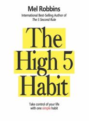 The High 5 Habit : Take Control of Your Life with One Simple Habit
