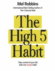 The High 5 Habit : Take Control of Your Life with One Simple Habit