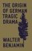 The Origin of German Tragic Drama The Origin of German Tragic Drama
