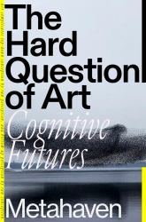The Hard Question of Art : Cognitive Futures