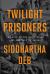 Twilight Prisoners : The Rise of the Hindu Right and the Fall of India